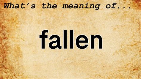 englisch fallen|meaning of fallen person.